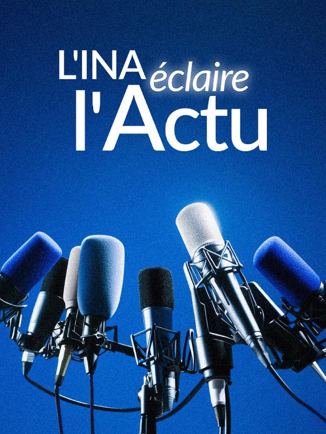 L'INA éclaire l'actu