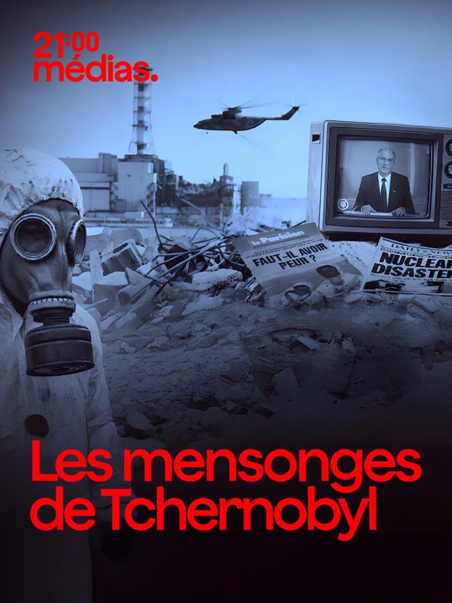 21h Médias - Les mensonges de Tchernobyl