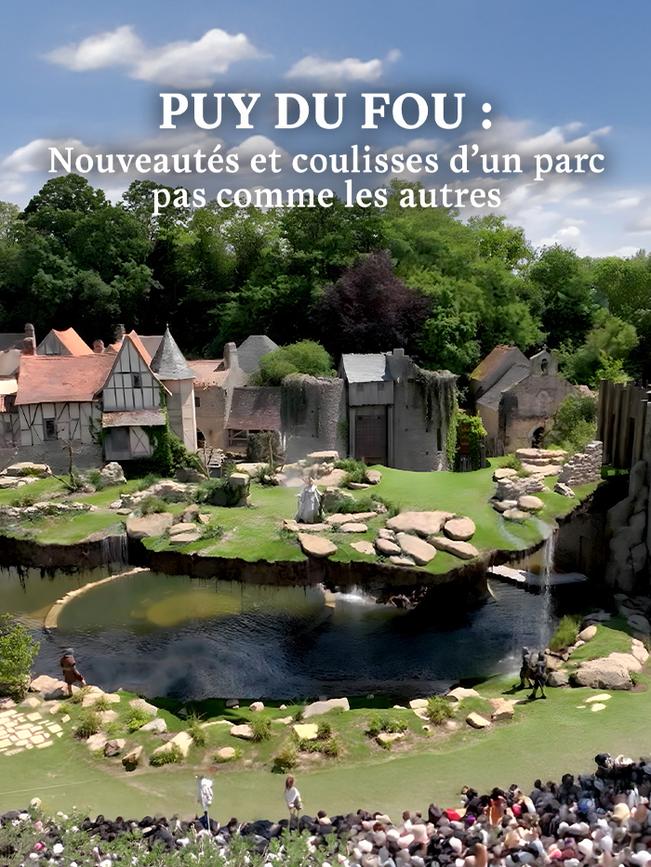 Puy du Fou : nouveautés et coulisses d'un parc pas comme les autres