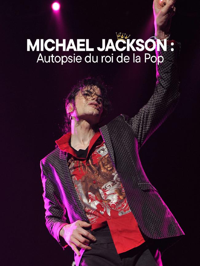 Michael Jackson : autopsie du roi de la Pop