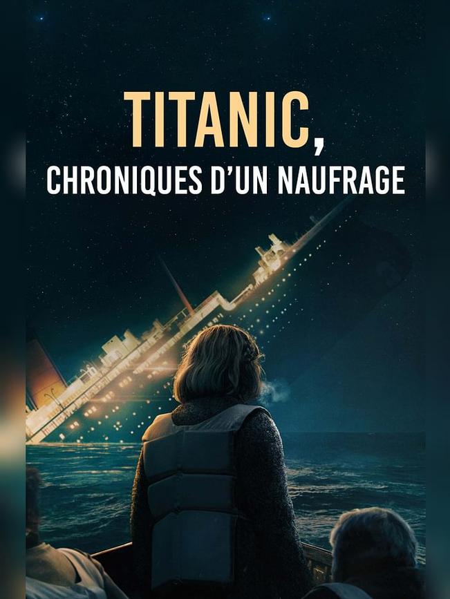 Titanic, chroniques d’un naufrage