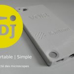 PDJ 17 Octobre : Voir, le microscope révolutionnaire pour smartphones